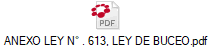 ANEXO LEY N° . 613, LEY DE BUCEO.pdf
